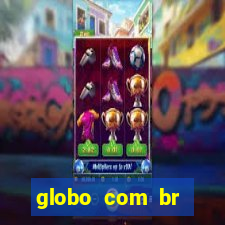 globo com br absolutamente noticias